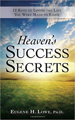 Heaven's Success Secrets: 12 Keys to Living the Life You Were Made to Enjoy